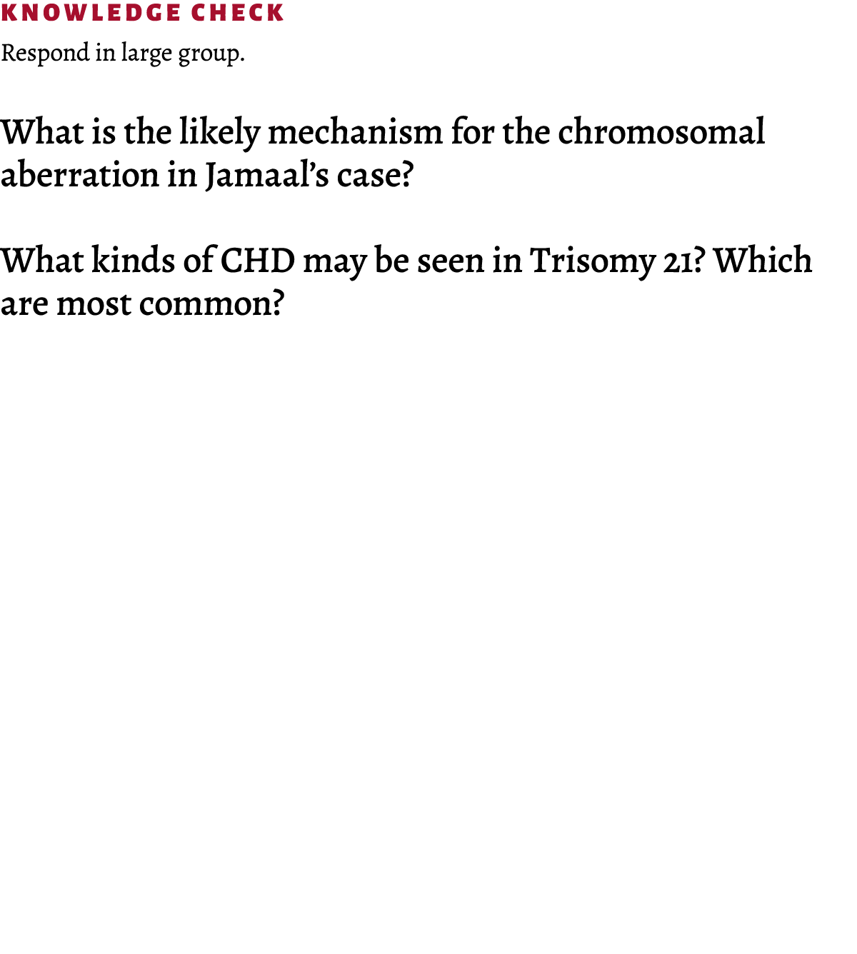 Knowledge Check Respond in large group. What is the likely mechanism for the chromosomal aberration in Jamaal’s case?...