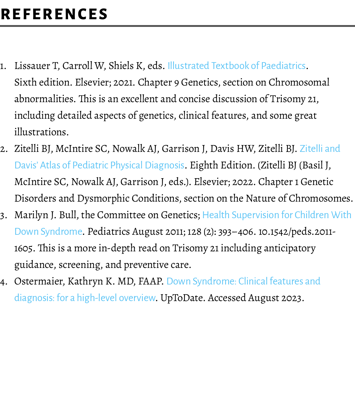 References 1. Lissauer T, Carroll W, Shiels K, eds. Illustrated Textbook of Paediatrics. Sixth edition. Elsevier; 202...