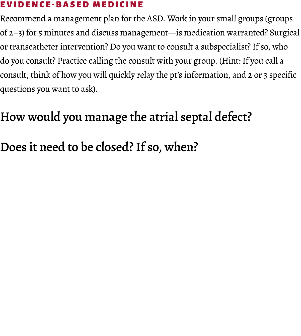 Evidence-Based Medicine Recommend a management plan for the ASD. Work in your small groups (groups of 2–3) for 5 minu...