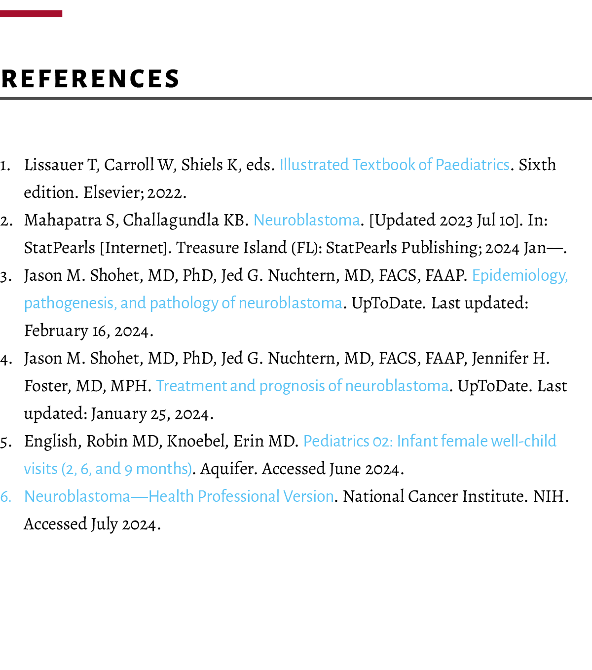  References 1. Lissauer T, Carroll W, Shiels K, eds. Illustrated Textbook of Paediatrics. Sixth edition. Elsevier; 20...