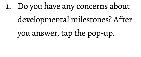 1. Do you have any concerns about developmental milestones? After you answer, tap the pop-up. 