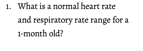 1. What is a normal heart rate and respiratory rate range for a 1-month old? 