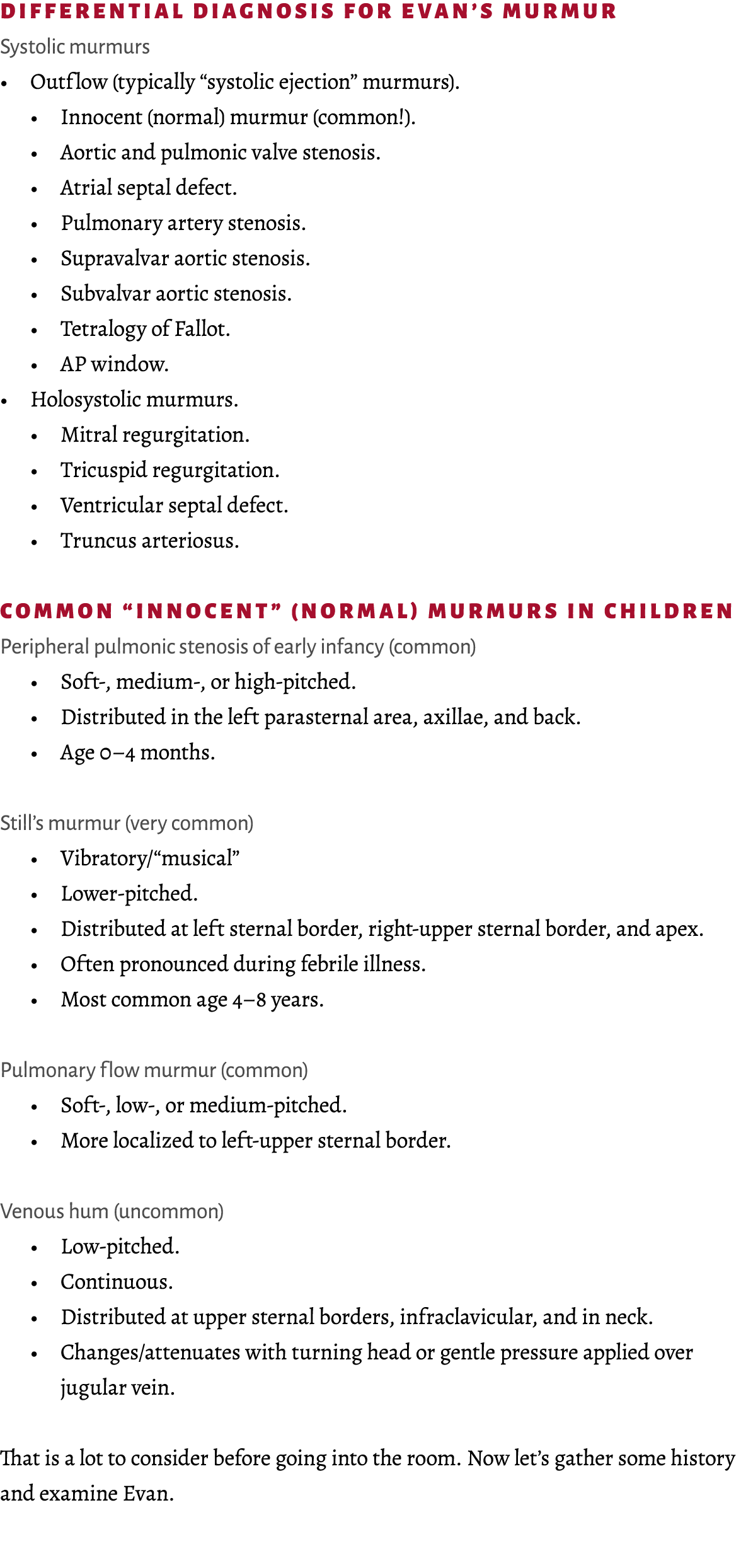 Differential diagnosis for Evan’s murmur Systolic murmurs • Outflow (typically “systolic ejection” murmurs). • Innoce...