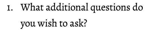 1. What additional questions do you wish to ask? 