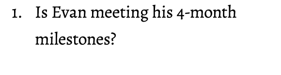 1. Is Evan meeting his 4 month milestones? 