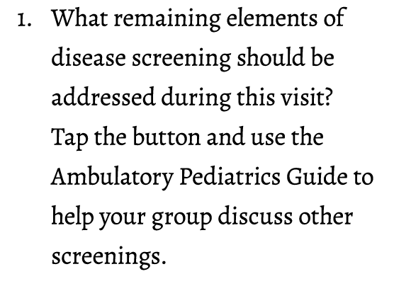1. What remaining elements of disease screening should be addressed during this visit? Tap the button and use the Amb...