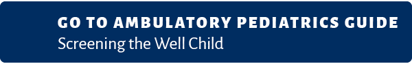 Go to Ambulatory pediatrics guide Screening the Well Child