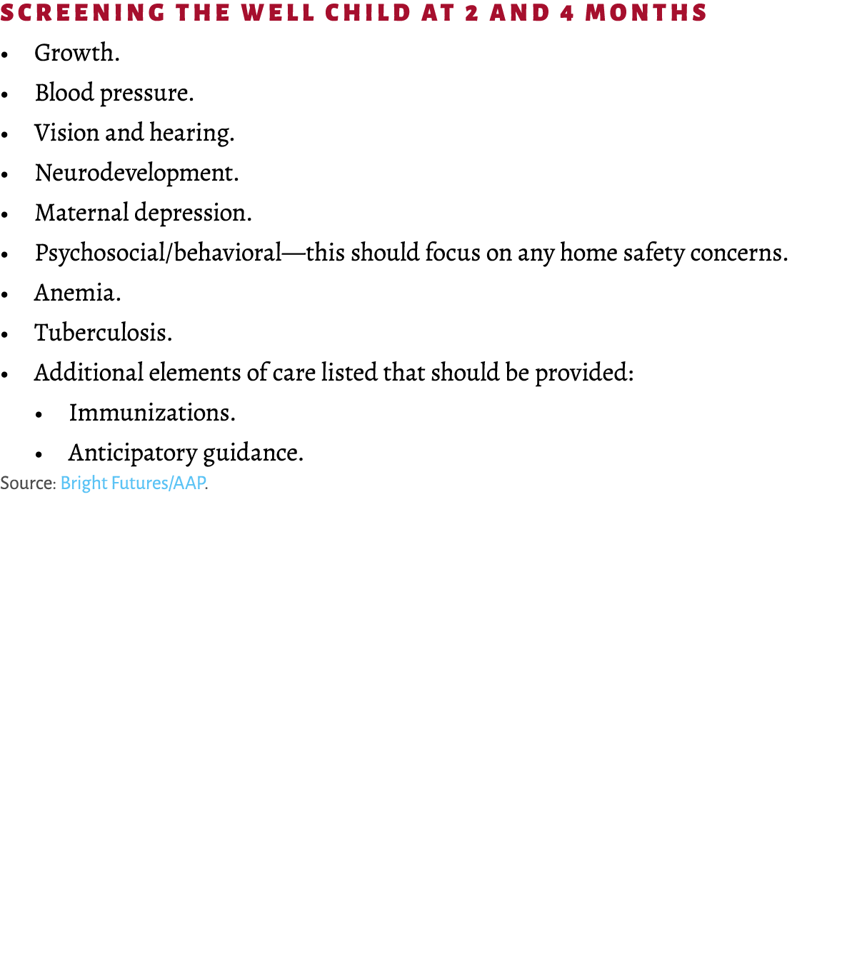 Screening the Well Child at 2 and 4 months • Growth. • Blood pressure. • Vision and hearing. • Neurodevelopment. • Ma...