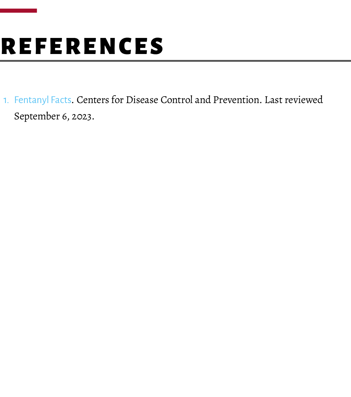  References 1. Fentanyl Facts. Centers for Disease Control and Prevention. Last reviewed September 6, 2023.