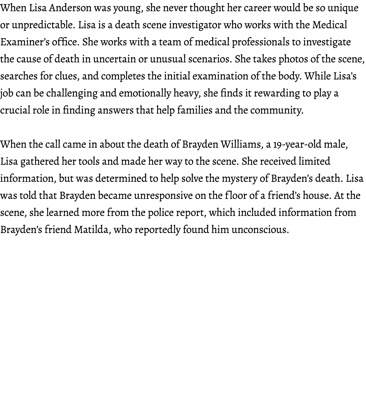 When Lisa Anderson was young, she never thought her career would be so unique or unpredictable. Lisa is a death scene...