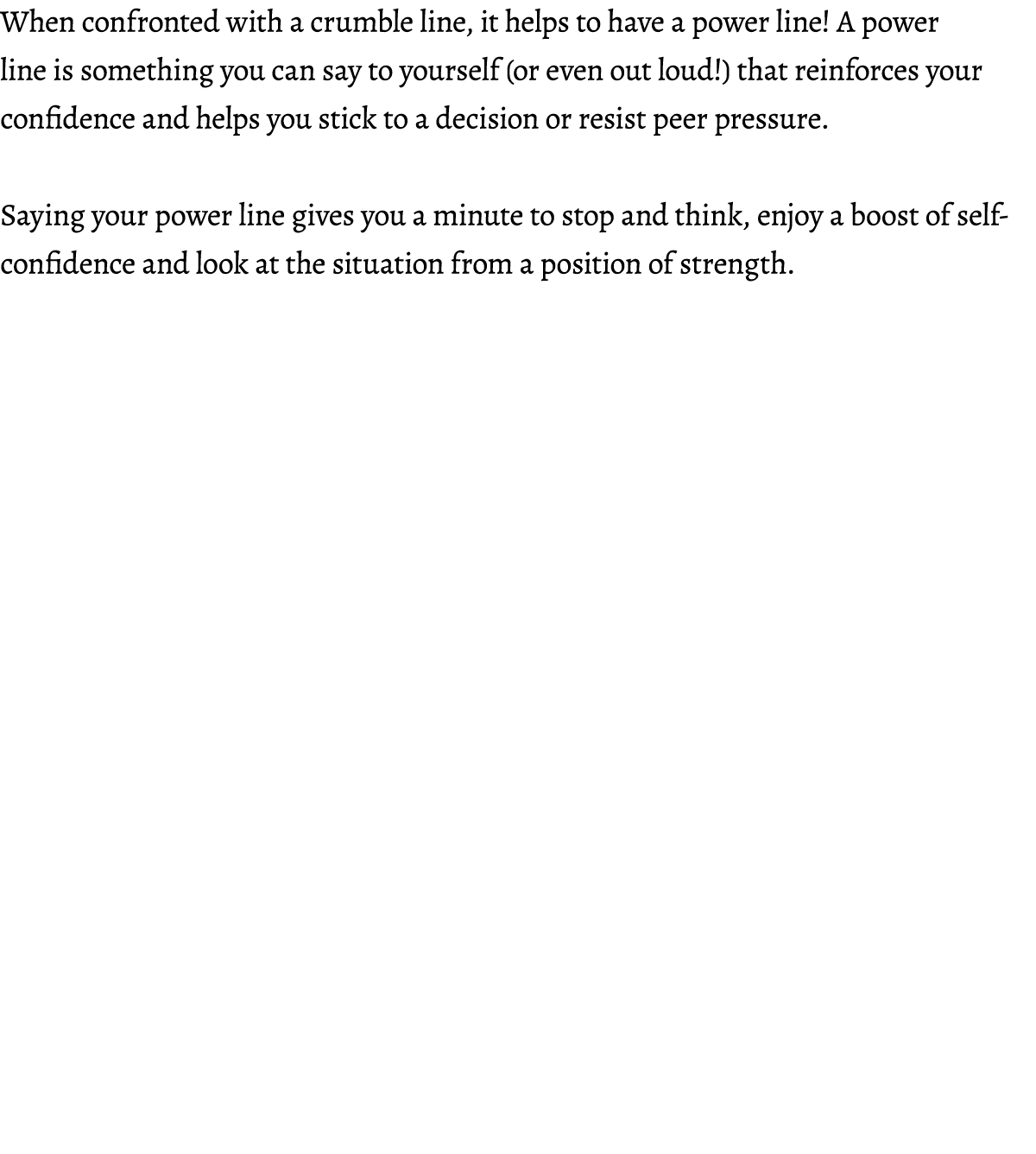 When confronted with a crumble line, it helps to have a power line! A power line is something you can say to yourself...