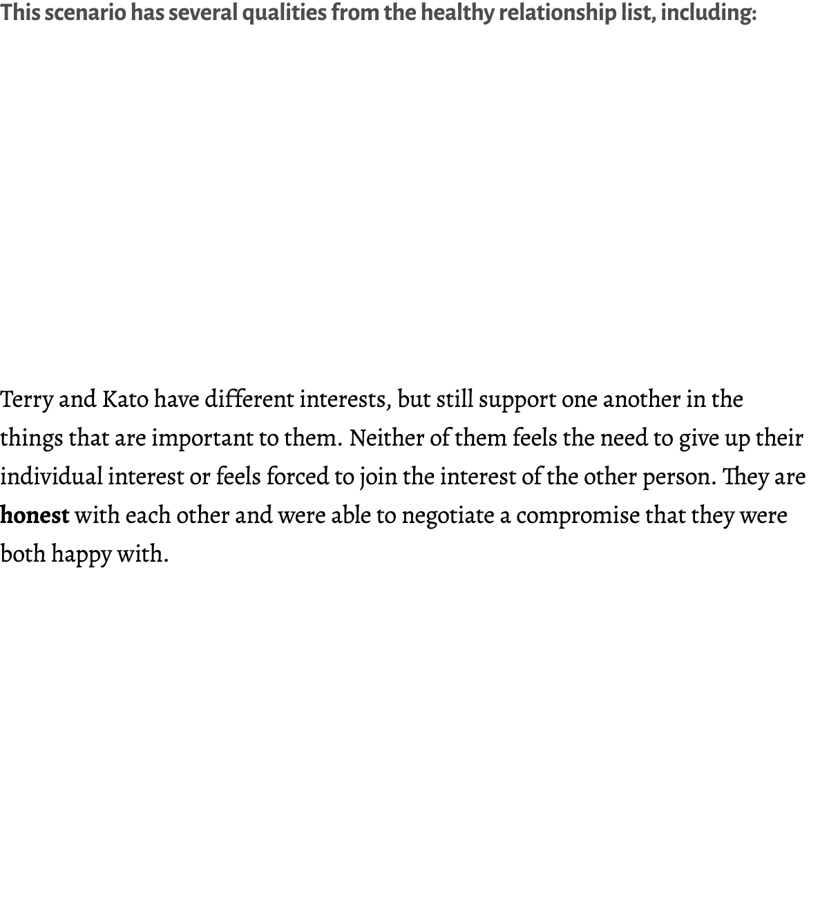 This scenario has several qualities from the healthy relationship list, including:    Terry and Kato have different ...