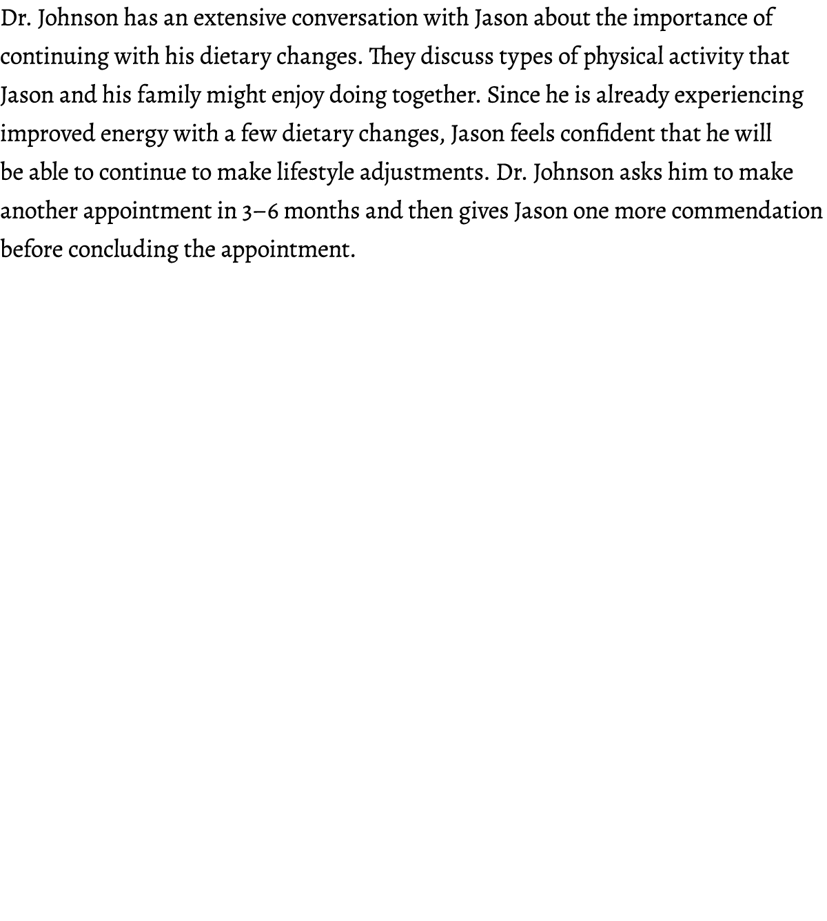 Dr. Johnson has an extensive conversation with Jason about the importance of continuing with his dietary changes. The...