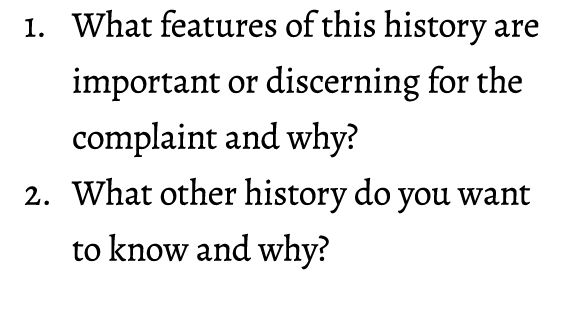 1. What features of this history are important or discerning for the complaint and why? 2. What other history do you ...