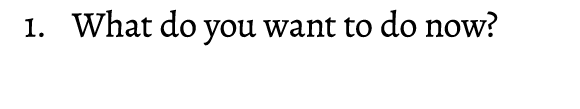 1. What do you want to do now?