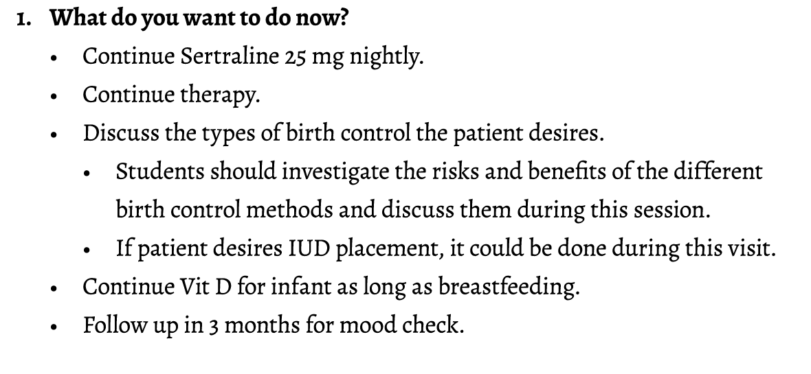 1. What do you want to do now? • Continue Sertraline 25 mg nightly. • Continue therapy. • Discuss the types of birth ...