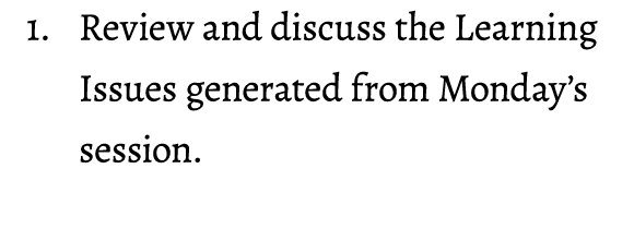 1. Review and discuss the Learning Issues generated from Monday’s session. 