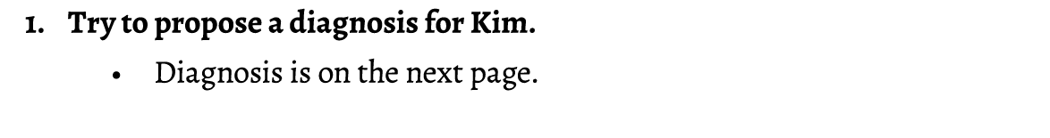 1. Try to propose a diagnosis for Kim. • Diagnosis is on the next page. 