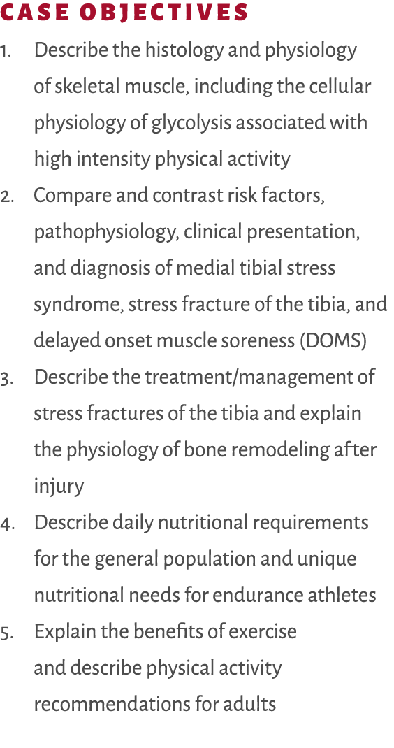 Case Objectives 1. Describe the histology and physiology of skeletal muscle, including the cellular physiology of gly...