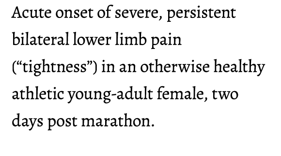 Acute onset of severe, persistent bilateral lower limb pain (“tightness”) in an otherwise healthy athletic young-adul...