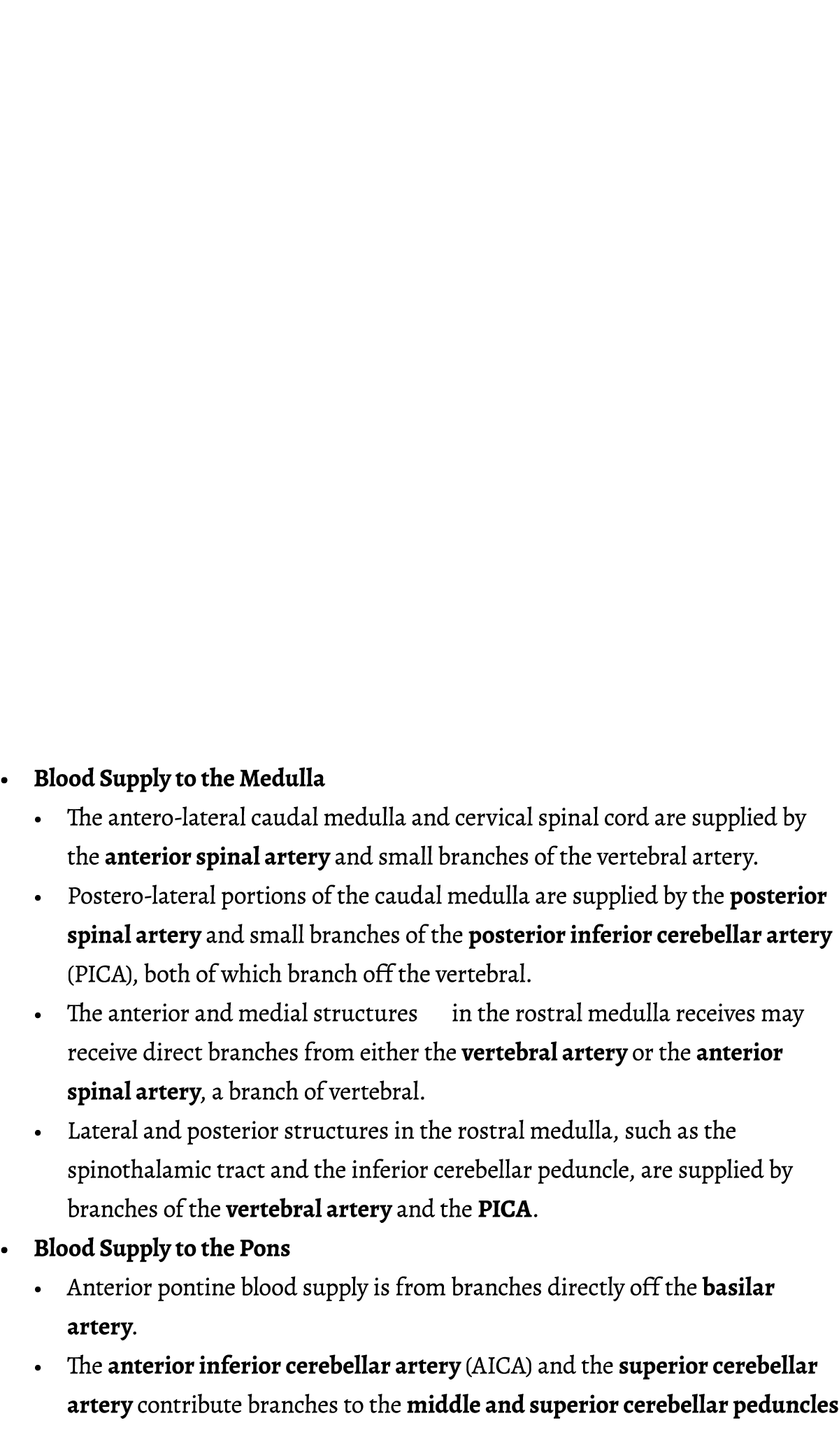   Blood Supply to the Medulla   The antero-lateral caudal medulla and cervical spinal cord are supplied by the anteri   