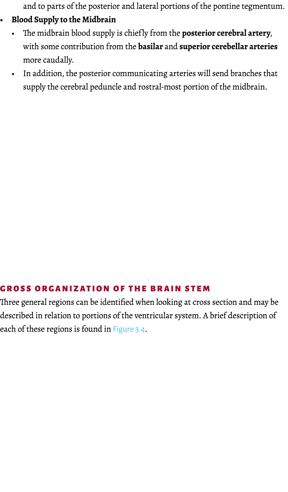 and to parts of the posterior and lateral portions of the pontine tegmentum    Blood Supply to the Midbrain   The mid   