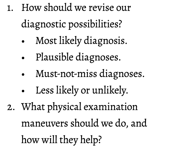 1. How should we revise our diagnostic possibilities? • Most likely diagnosis. • Plausible diagnoses. • Must-not-miss...