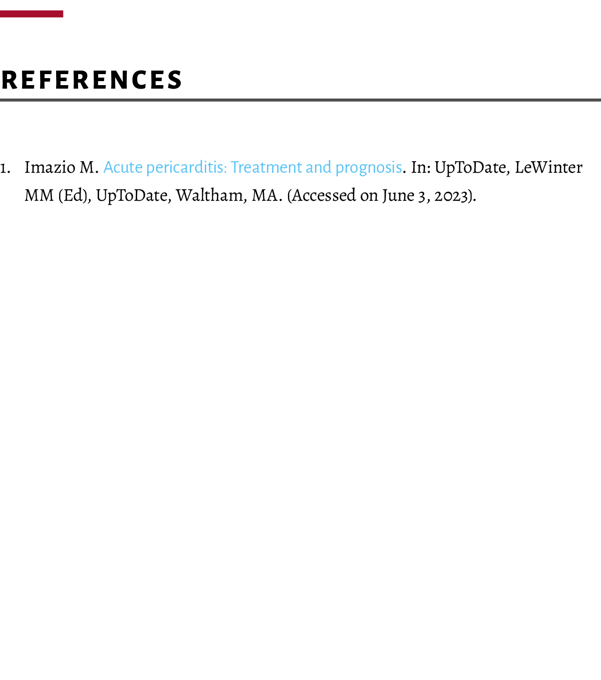  References 1. Imazio M. Acute pericarditis: Treatment and prognosis. In: UpToDate, LeWinter MM (Ed), UpToDate, Walth...