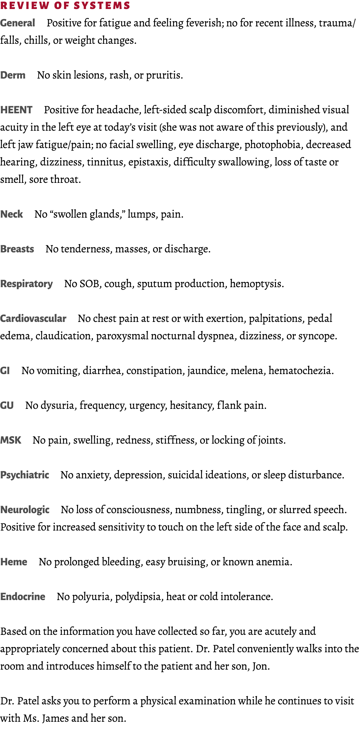 Review of Systems General Positive for fatigue and feeling feverish; no for recent illness, trauma/falls, chills, or ...