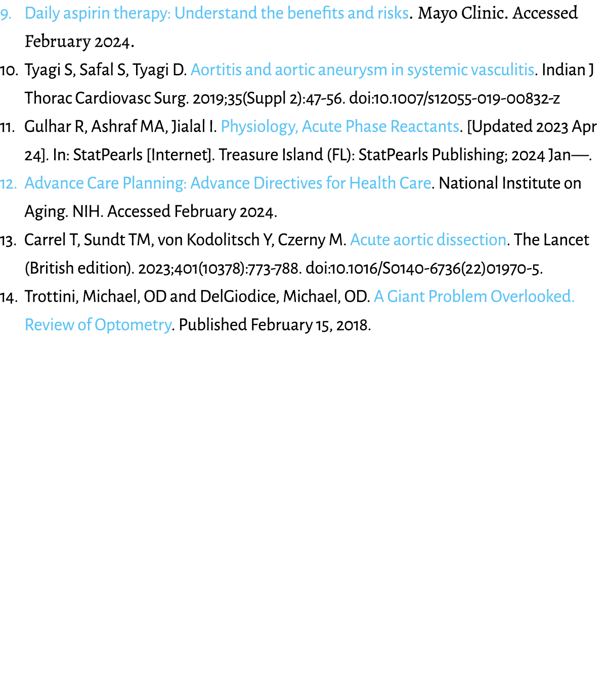 9. Daily aspirin therapy: Understand the benefits and risks. Mayo Clinic. Accessed February 2024. 10. Tyagi S, Safal ...