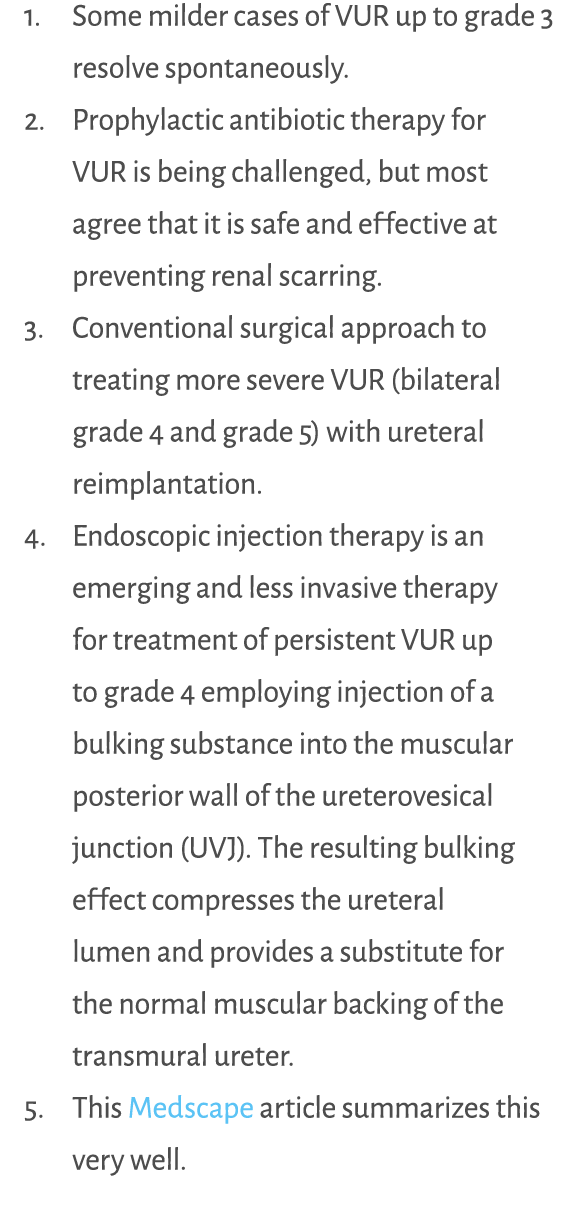 1. Some milder cases of VUR up to grade 3 resolve spontaneously.​ 2. Prophylactic antibiotic therapy for VUR is being...