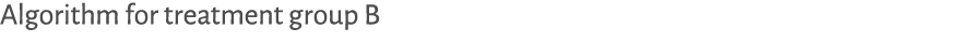 Algorithm for treatment group B