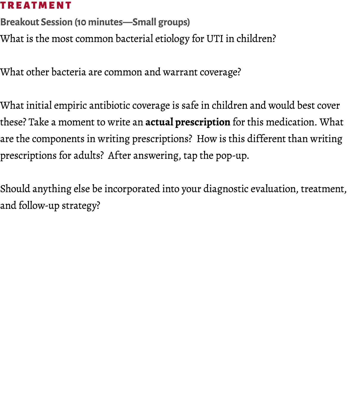 ﻿Treatment Breakout Session (10 minutes—Small groups) What is the most common bacterial etiology for UTI in children?...