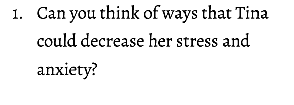 1. Can you think of ways that Tina could decrease her stress and anxiety?