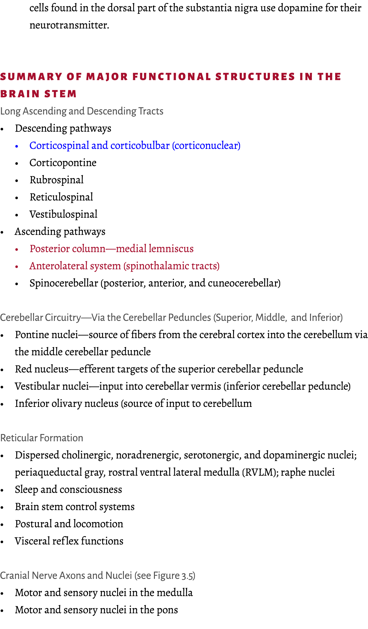 cells found in the dorsal part of the substantia nigra use dopamine for their neurotransmitter. ﻿Summary of Major Fun...