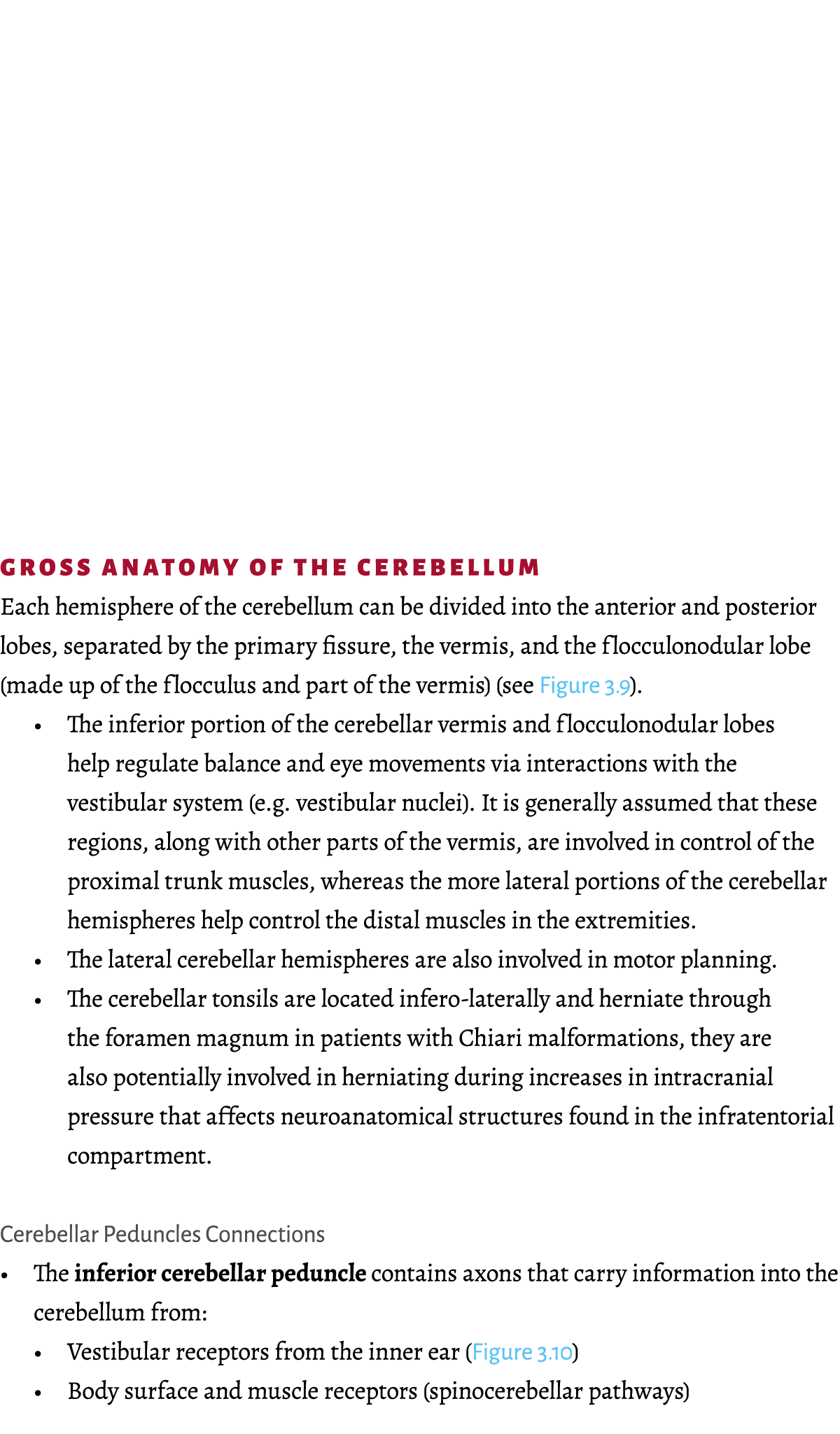﻿Gross Anatomy of the Cerebellum Each hemisphere of the cerebellum can be divided into the anterior and posterior lob...